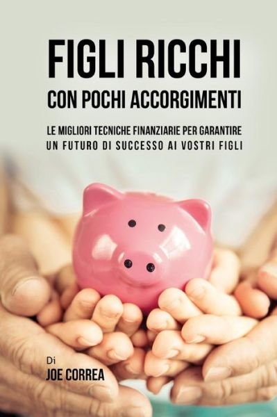 Cover for Joe Correa · Figli Ricchi Con Pochi Accorgimenti (Paperback Book) (2017)
