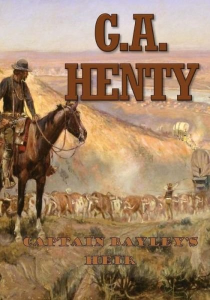 Cover for G A Henty · Captain Bayley's Heir (Paperback Book) (2017)
