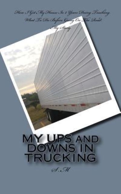 Cover for Shen McIntyre · MY UPS and DOWNS IN TRUCKING (Paperback Book) (2017)