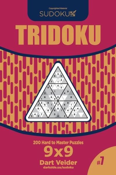Cover for Dart Veider · Sudoku Tridoku - 200 Hard to Master Puzzles 9x9 (Volume 7) (Paperback Book) (2018)