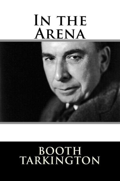 Cover for Booth Tarkington · In the Arena (Paperback Book) (2017)