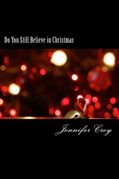 Cover for Jennifer Mary Croy · Do You Still Believe in Christmas (Paperback Book) (2017)