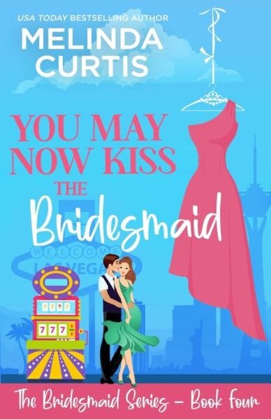 Cover for Melinda Curtis · You May Now Kiss the Bridesmaid (Paperback Book) (2017)