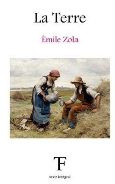La Terre - Emile Zola - 图书 - Createspace Independent Publishing Platf - 9781981774708 - 2017年12月16日
