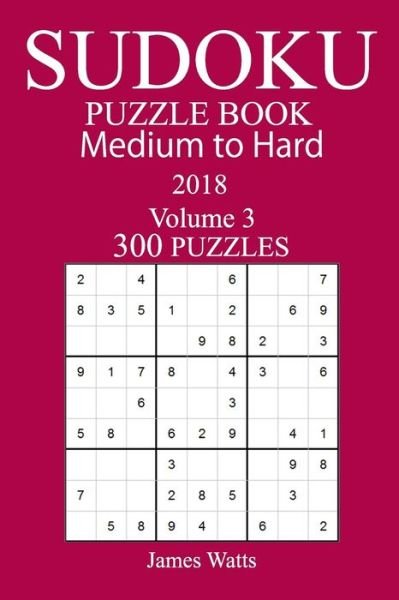 Cover for James Watts · 300 Medium to Hard Sudoku Puzzle Book 2018 (Paperback Book) (2018)