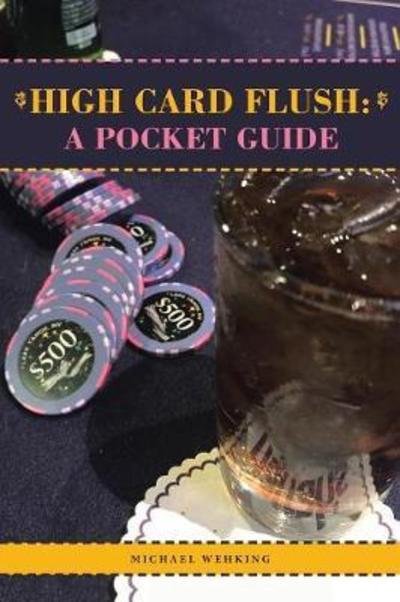 Cover for Michael Wehking · High Card Flush : A Pocket Guide (Paperback Book) (2018)