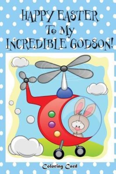 Cover for Florabella Publishing · Happy Easter To My Incredible Godson! (Coloring Card) (Paperback Book) (2018)