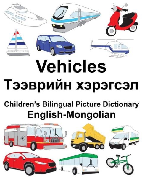 Cover for Richard Carlson Jr · English-Mongolian Vehicles Children's Bilingual Picture Dictionary (Paperback Book) (2018)