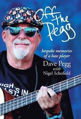 Cover for Dave Pegg · Off the Pegg: bespoke memories of a bass player (Hardcover Book) (2018)