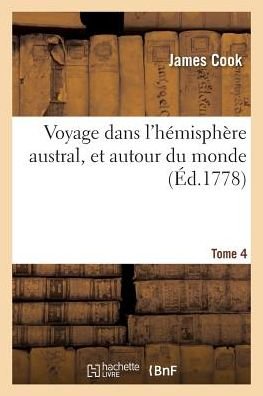 Cover for Cook-J · Voyage Dans l'Hemisphere Austral, Et Autour Du Monde. Tome 4 (Paperback Book) (2016)
