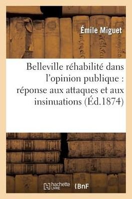 Cover for Miguet-e · Belleville Rehabilite Dans L'opinion Publique: Reponse Aux Attaques et Aux Insinuations (Paperback Book) [French edition] (2013)