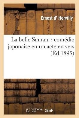 Cover for D. Hervilly-e · La Belle Sainara: Comedie Japonaise en Un Acte en Vers (Paperback Book) (2013)