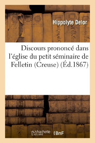 Cover for Delor-h · Discours Prononcé Dans L'église Du Petit Séminaire De Felletin (Creuse), Le 13 Mai 1867 (Paperback Book) [French edition] (2018)