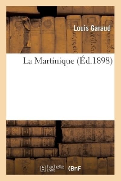 Cover for Louis Garaud · La Martinique (Paperback Book) (2018)