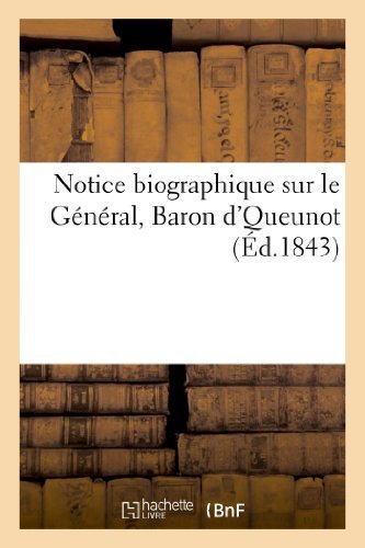 Cover for Sans Auteur · Notice Biographique Sur Le General, Baron D'queunot (Paperback Book) [French edition] (2013)