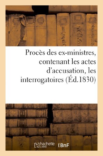 Cover for Sans Auteur · Proces Des Ex-ministres, Contenant Les Actes D'accusation, Les Interrogatoires, Les Depositions (Paperback Book) [French edition] (2022)
