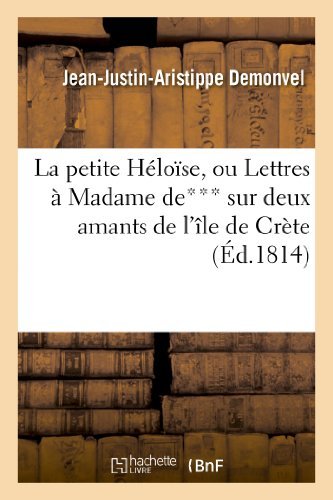Cover for Demonvel-j-j-a · La Petite Heloise, Ou Lettres a Madame De*** Sur Deux Amants De L'ile De Crete (Paperback Book) [French edition] (2013)