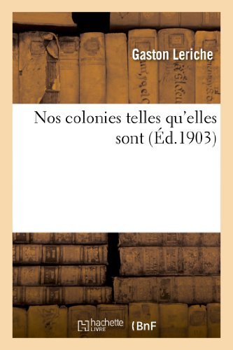 Cover for Leriche-g · Nos Colonies Telles Qu'elles Sont (Paperback Book) [French edition] (2013)