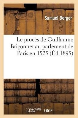 Cover for Berger-s · Le Proces De Guillaume Briconnet Au Parlement De Paris en 1525 (Paperback Book) (2016)