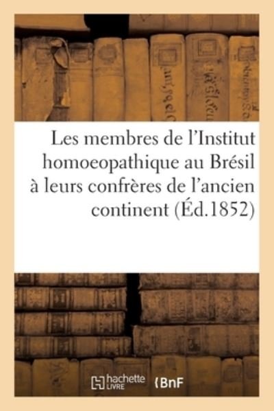 Cover for Sans Auteur · Oeuvre de Propagande Homoeopathique. Les Membres Directeurs de l'Institut Homoeopathique Au Bresil (Paperback Book) (2017)
