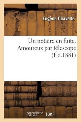 Cover for Chavette-e · Un Notaire en Fuite. Amoureux Par Telescope (Paperback Book) (2016)