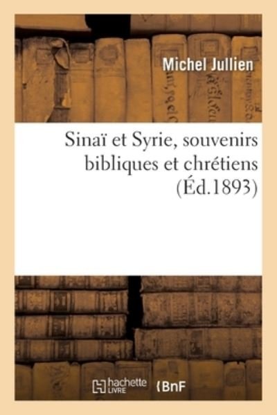 Cover for Michel Jullien · Sinai Et Syrie, Souvenirs Bibliques Et Chretiens (Paperback Book) (2017)