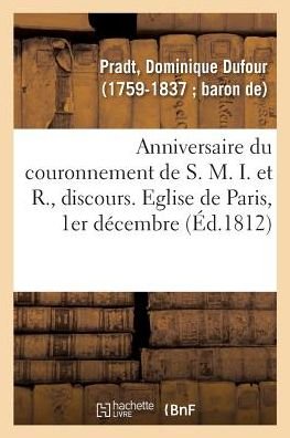 Cover for Dominique Dufour Pradt · Anniversaire Du Couronnement de S. M. I. Et R., Discours (Paperback Book) (2018)