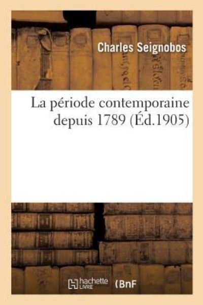 Cover for Charles Seignobos · La Periode Contemporaine Depuis 1789 (Paperback Book) (2019)