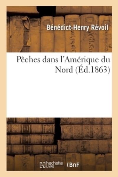 Cover for Bénédict-Henry Révoil · Peches Dans l'Amerique Du Nord (Paperback Book) (2019)