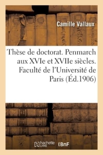 Cover for Camille Vallaux · These Complementaire de Doctorat. Penmarch Aux Xvie Et Xviie Siecles (Paperback Book) (2020)
