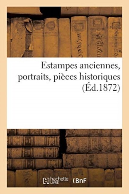 Cover for Collectif · Estampes Anciennes, Portraits, Pièces Historiques (Paperback Book) (2020)