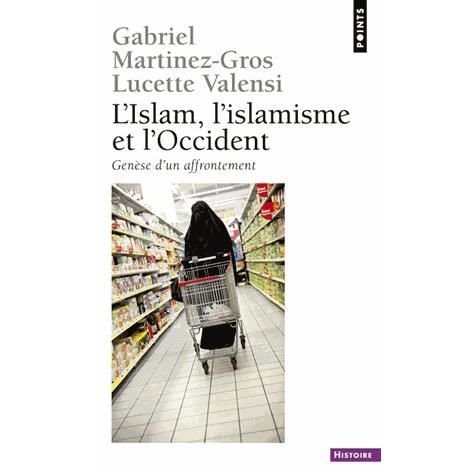 Cover for Gabriel Martinez-Gros · Islam, L'Islamisme Et L'Occident. Gen'se D'Un Affrontement (l') (Paperback Book) (2013)