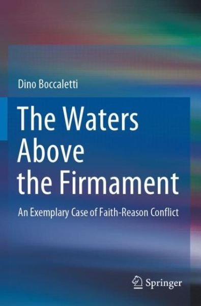 Cover for Dino Boccaletti · The Waters Above the Firmament: An Exemplary Case of Faith-Reason Conflict (Paperback Book) [2020 edition] (2021)