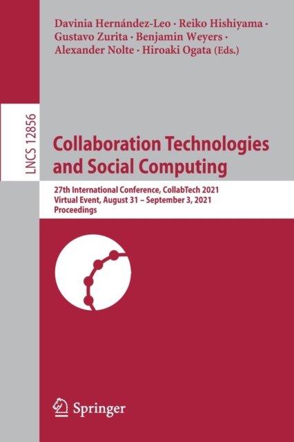Cover for Collaboration Technologies and Social Computing: 27th International Conference, CollabTech 2021, Virtual Event, August 31 – September 3, 2021, Proceedings - Lecture Notes in Computer Science (Paperback Book) [1st ed. 2021 edition] (2021)