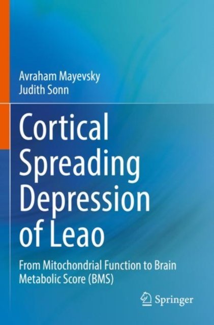 Cover for Avraham Mayevsky · Cortical Spreading Depression of Leao: From Mitochondrial Function to Brain Metabolic Score (BMS) (Paperback Book) [2022 edition] (2023)