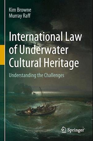 Cover for Kim Browne · International Law of Underwater Cultural Heritage: Understanding the Challenges (Paperback Book) [2022 edition] (2024)