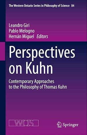 Cover for Perspectives on Kuhn: Contemporary Approaches to the Philosophy of Thomas Kuhn - The Western Ontario Series in Philosophy of Science (Hardcover Book) [2023 edition] (2023)