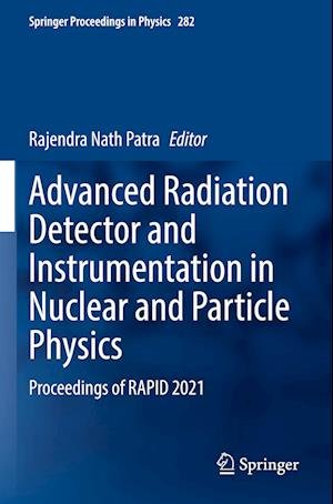 Cover for Advanced Radiation Detector and Instrumentation in Nuclear and Particle Physics: Proceedings of RAPID 2021 - Springer Proceedings in Physics (Paperback Book) [2023 edition] (2024)