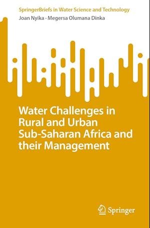 Cover for Joan Nyika · Water Challenges in Rural and Urban Sub-Saharan Africa and their Management - SpringerBriefs in Water Science and Technology (Paperback Book) [1st ed. 2023 edition] (2023)