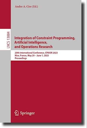 Cover for Andre Augusto Cire · Integration of Constraint Programming, Artificial Intelligence, and Operations Research (Book) (2023)