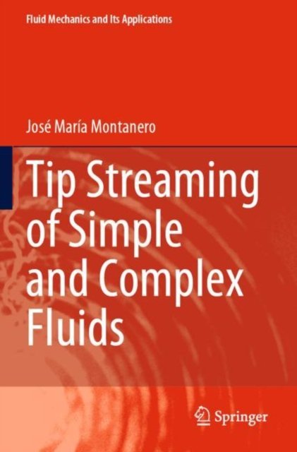 Cover for Jose Maria Montanero · Tip Streaming of Simple and Complex Fluids - Fluid Mechanics and Its Applications (Paperback Book) (2025)