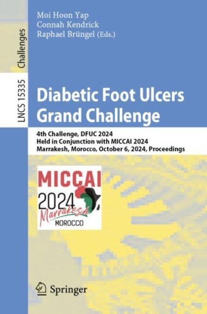 Cover for Diabetic Foot Ulcers Grand Challenge: 4th Challenge, DFUC 2024, Held in Conjunction with MICCAI 2024, Marrakesh, Morocco, October 6, 2024, Proceedings - Lecture Notes in Computer Science (Paperback Book) (2025)