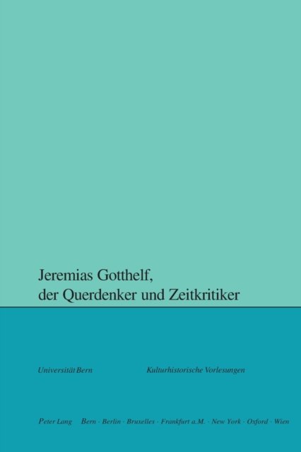 Cover for Jeremias Gotthelf, der Querdenker und Zeitkritiker - Kulturhistorische Vorlesungen (Paperback Book) (2006)