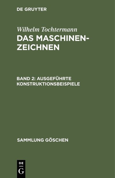 Cover for Wilhelm Tochtermann · Ausgefuhrte Konstruktionsbeispiele - Sammlung goschen (Hardcover Book) [4. Aufl. Reprint 2019 edition] (1950)