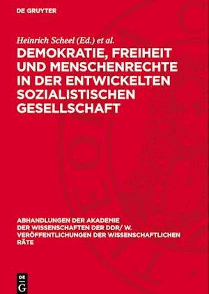 Cover for Heinrich Scheel · Demokratie, Freiheit und Menschenrechte in der Entwickelten Sozialistischen Gesellschaft (Book) (1979)