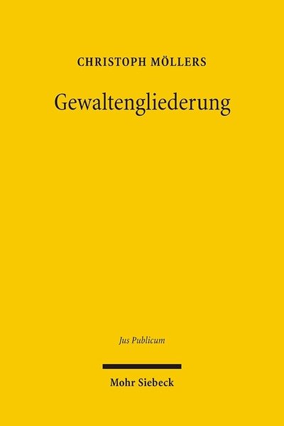 Cover for Christoph Mollers · Gewaltengliederung: Legitimation und Dogmatik im nationalen und internationalen Rechtsvergleich - Jus Publicum (Hardcover Book) [German edition] (2005)