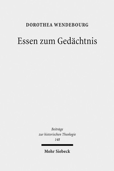 Cover for Dorothea Wendebourg · Essen zum Gedachtnis: Der Gedachtnisbefehl in den Abendmahlstheologien der Reformation - Beitrage zur historischen Theologie (Hardcover Book) (2009)