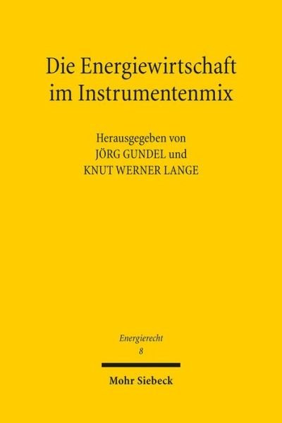 Cover for Jörg Gundel · Die Energiewirtschaft im Instrumentenmix: Wettbewerb, Regulierung und Verbraucherschutz nach der Energiewende Tagungsband der Vierten Bayreuther Energierechtstage 2013 - Energierecht - Beitrage zum deutschen, europaischen und internationalen Energierecht (Paperback Book) [German edition] (2014)