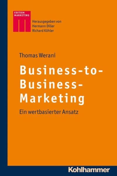 Cover for Thomas Werani · Business-to-business-marketing: Ein Wertbasierter Ansatz (Kohlhammer Edition Marketing) (German Edition) (Paperback Book) [German edition] (2012)