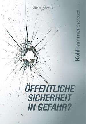 Cover for Stefan Goertz · Öffentliche Sicherheit in Gefahr? (Book) (2024)